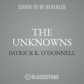 The Unknowns: The Untold Story of America's Unknown Soldier and WWI's Most Decorated Heroes Who Brought Him Home
