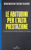 Le abitudini per l'alta prestazione. La strada per diventare persone eccezionali