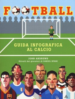 Football. Guida infografica al calcio - Andrews, John