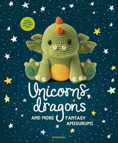 Unicorns, Dragons and More Fantasy Amigurumi: Bring 14 Magical Characters to Life! Volume 1 - Amigurumipatterns Net