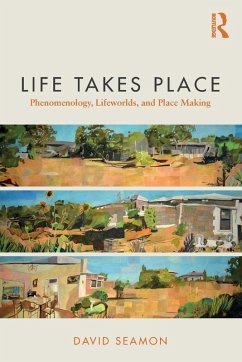 Life Takes Place - Seamon, David (Kansas State University, USA)