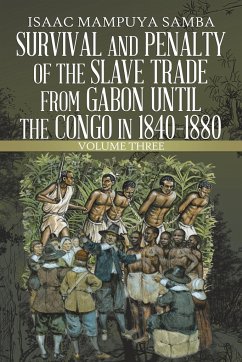 Survival and Penalty of the Slave Trade from Gabon Until the Congo in 1840-1880 - Samba, Isaac Mampuya