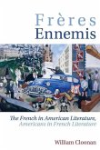 Frères Ennemis: The French in American Literature, Americans in French Literature