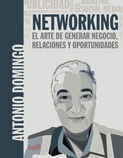 Networking : el arte de generar negocio, relaciones y oportunidades - Domingo San Antonio, Antonio