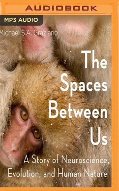 The Spaces Between Us: A Story of Neuroscience, Evolution, and Human Nature - Graziano, Michael S. A.