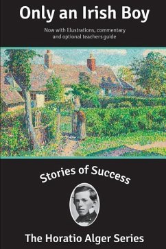 Stories of Success: Only an Irish Boy (Illustrated) - Alger, Horatio