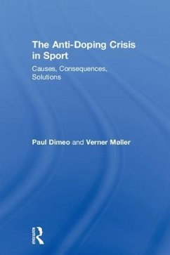 The Anti-Doping Crisis in Sport - Dimeo, Paul; Møller, Verner
