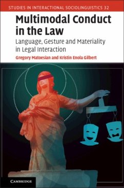 Multimodal Conduct in the Law - Matoesian, Gregory (University of Illinois, Chicago); Gilbert, Kristin Enola (University of Illinois, Chicago)