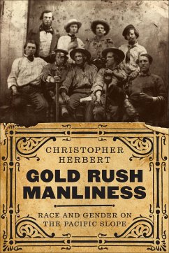 Gold Rush Manliness - Herbert, Christopher