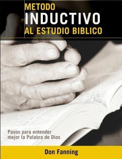 Metodo inductivo al estudio biblico: Pasos para entender mejor la Palabra de Dios - Fanning, Don C.