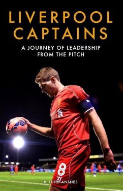 Liverpool Captains: A Journey of Leadership from the Pitch - Lund Ansnes, Ragnhild