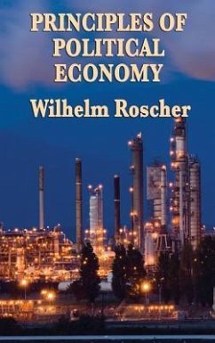Principles of Political Economy - Roscher, Wilhelm