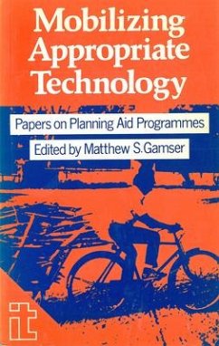 Mobilizing Appropriate Technology: Papers on Planning Aid Programmes - Gamser, Matthew