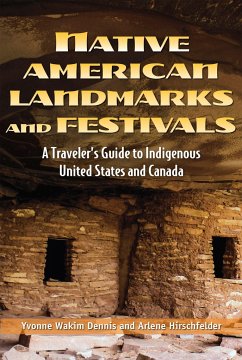 Native American Landmarks and Festivals: A Traveler's Guide to Indigenous United States and Canada - Dennis, Yvonne Wakim; Hirschfelder, Arlene