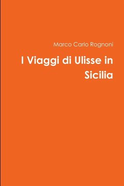 I Viaggi di Ulisse in Sicilia - Rognoni, Marco Carlo