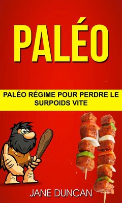 Paleo: Paleo regime pour perdre le surpoids vite (eBook, ePUB) - Duncan, Jane