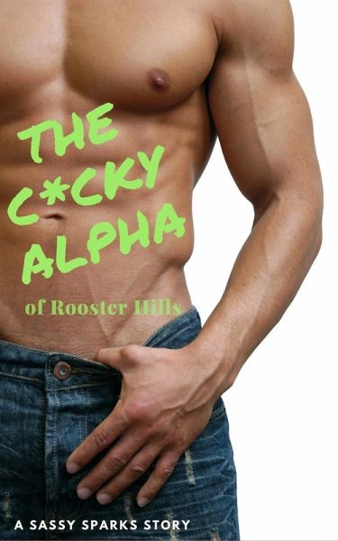 The Cocky Alpha of Rooster Hills (eBook, ePUB) The Cocky Alpha of Rooster Hills (eBook, ePUB)