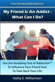 My Friend Is An Addict - What Can I Do? (eBook, ePUB)