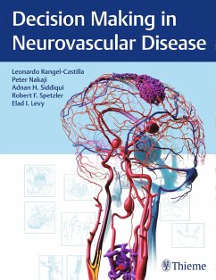 Decision Making in Neurovascular Disease (eBook, PDF) - Rangel-Castilla, Leonardo; Nakaji, Peter; Siddiqui, Adnan H.; Spetzler, Robert F.; Levy, Elad I.
