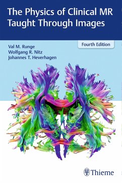 The Physics of Clinical MR Taught Through Images (eBook, PDF) - Runge, Val M.; Nitz, Wolfgang R.; Heverhagen, Johannes Thomas