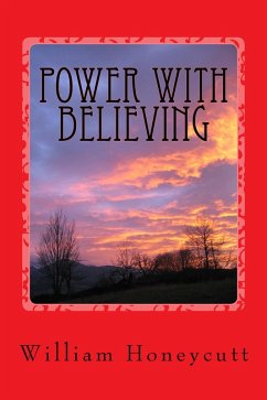 Power With Believing (Volume I) (eBook, ePUB) - Honeycutt, William