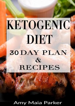 Ketogenic Diet: 30 Day Plan & Recipes (eBook, ePUB) - Parker, Amy Maia