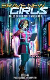 Brave New Girls: Tales of Heroines Who Hack (eBook, ePUB) Brave New Girls: Tales of Heroines Who Hack (eBook, ePUB)
