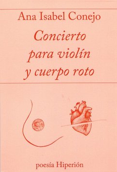 Concierto para violín y cuerpo roto - Conejo Alonso, Ana Isabel; Alonso, Ana