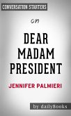 Dear Madam President: by Jennifer Palmieri   Conversation Starters (eBook, ePUB)