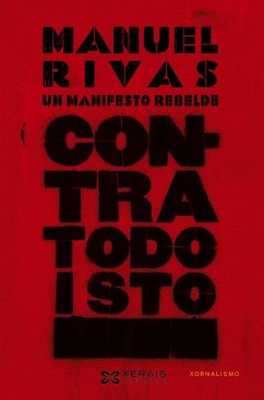 Contra todo isto : un manifesto rebelde - Rivas, Manuel