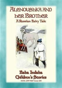 ALENOUSHKA AND HER BROTHER - A Russian Fairytale (eBook, ePUB)