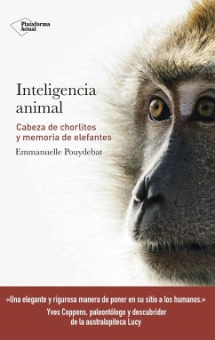 Inteligencia animal : cabeza de chorlitos y memoria de elefantes - Pouydebat, Emmanuelle