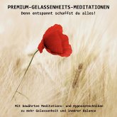 PREMIUM-GELASSENHEITS-MEDITATIONEN: Denn entspannt schaffst Du alles! (MP3-Download)