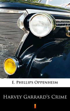 Harvey Garrard’s Crime (eBook, ePUB) - Oppenheim, E. Phillips