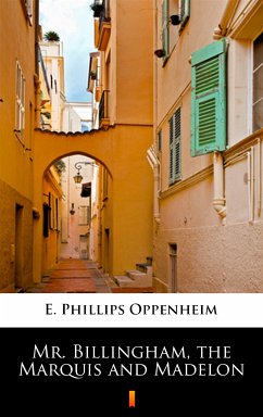 Mr. Billingham, the Marquis and Madelon (eBook, ePUB) - Oppenheim, E. Phillips
