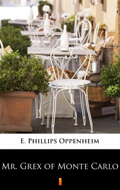 Mr. Grex of Monte Carlo (eBook, ePUB) - Oppenheim, E. Phillips