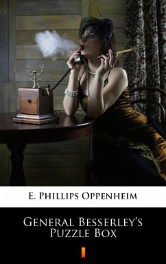 General Besserley’s Puzzle Box (eBook, ePUB) - Oppenheim, E. Phillips