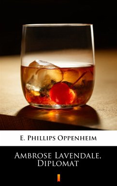 Ambrose Lavendale, Diplomat (eBook, ePUB) - Oppenheim, E. Phillips