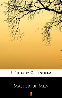 Master of Men (eBook, ePUB) - Oppenheim, E. Phillips