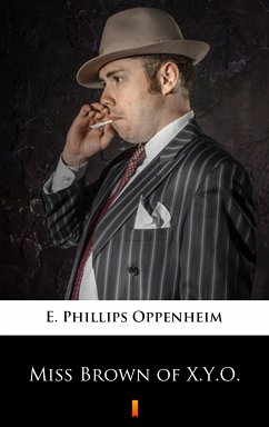 Miss Brown of X.Y.O. (eBook, ePUB) - Oppenheim, E. Phillips