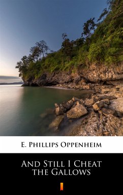 And Still I Cheat the Gallows (eBook, ePUB) - Oppenheim, E. Phillips