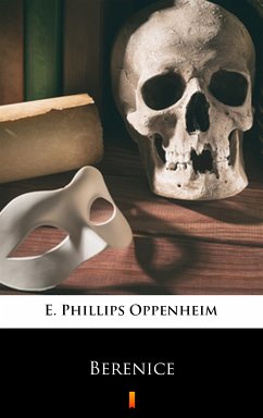 Berenice (eBook, ePUB) - Oppenheim, E. Phillips