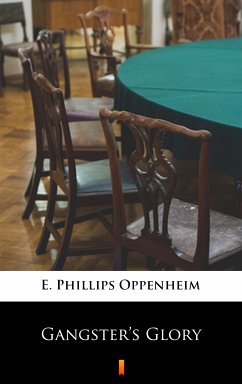 Gangster’s Glory (eBook, ePUB) - Oppenheim, E. Phillips