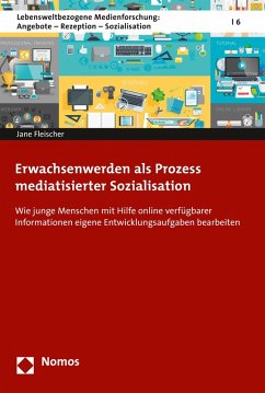 Erwachsenwerden als Prozess mediatisierter Sozialisation (eBook, PDF) - Fleischer, Jane