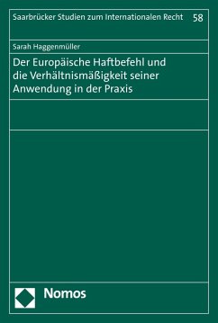 Der Europäische Haftbefehl und die Verhältnismäßigkeit seiner Anwendung in der Praxis (eBook, PDF) - Haggenmüller, Sarah