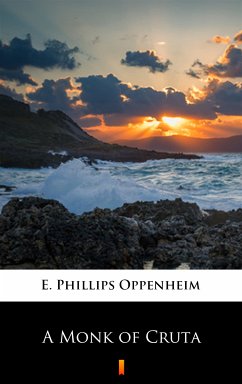 A Monk of Cruta (eBook, ePUB) - Oppenheim, E. Phillips