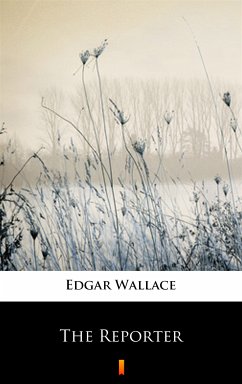 The Reporter (eBook, ePUB) - Wallace, Edgar