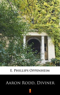 Aaron Rodd, Diviner (eBook, ePUB) - Oppenheim, E. Phillips