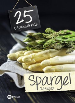 25 begeisternde Spargelrezepte (eBook, ePUB)