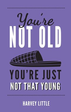 Cover You're Not Old, You're Just Not That Young (eBook, ePUB)